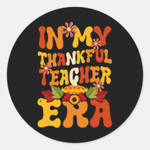 In My Thankful Teacher Era Cute Groovy Thanksgivin Classic Round Sticker