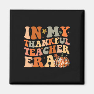 In My Thankful Teacher Era Cute Groovy Thanksgivin Magnet