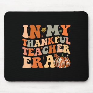 In My Thankful Teacher Era Cute Groovy Thanksgivin Mouse Mat