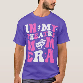 In My Theatre Mum Era Groovy Broadway Musical Momm T-Shirt