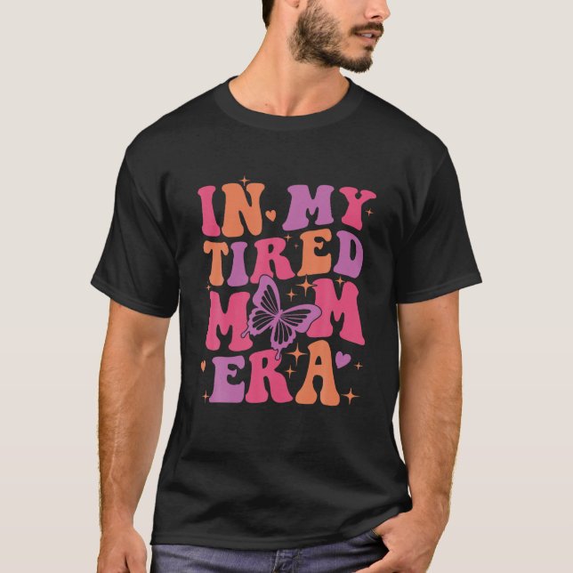 In My Tired Mum Era Retro Groovy Mama Era Mother s T-Shirt (Front)