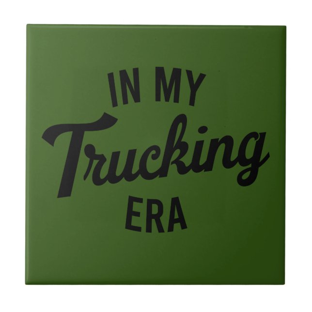 In My Trucking Era Funny Trucker Tile (Front)