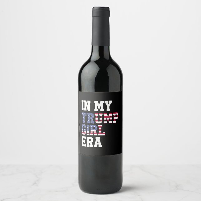 In My Trump Girl Era US 47th President Wine Label (Front)