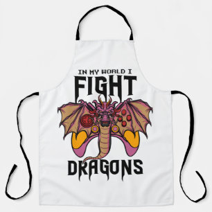 In My World I Fight Dragons Apron