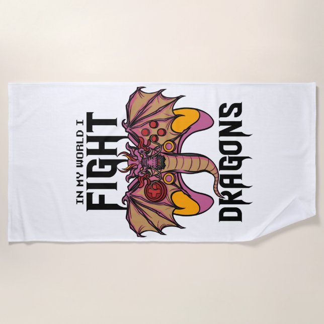 In My World I Fight Dragons Beach Towel (Front)
