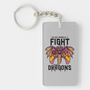 In My World I Fight Dragons Key Ring