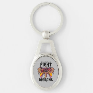In My World I Fight Dragons Key Ring
