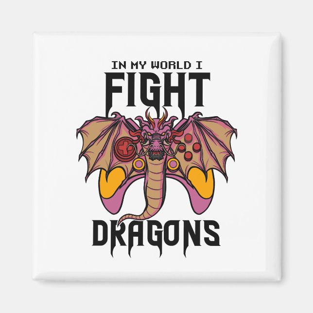 In My World I Fight Dragons Magnet (Front)