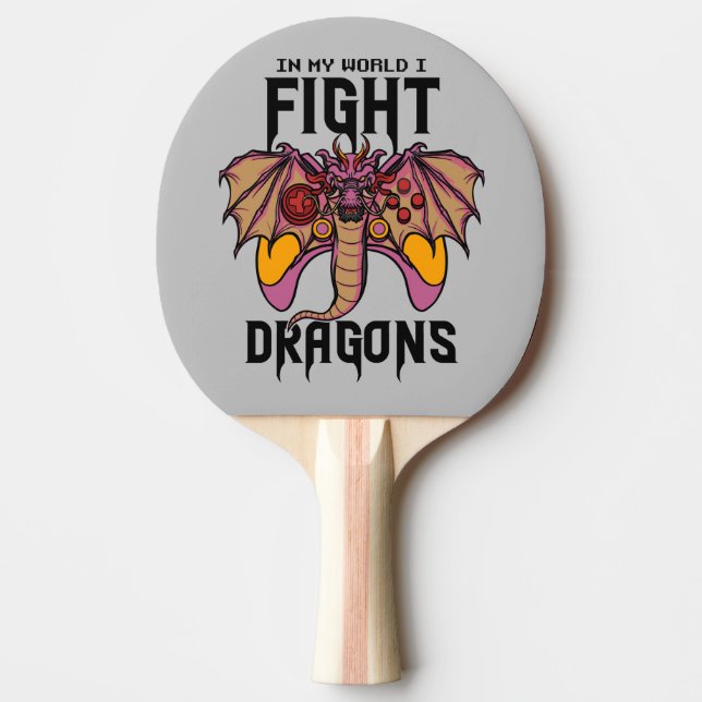 In My World I Fight Dragons Ping Pong Paddle (Front)