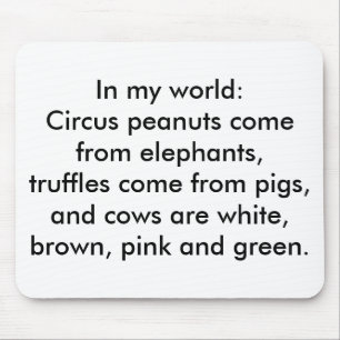 In my world: Truffles come from pigs Mouse Mat