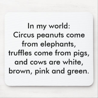 In my world: Truffles come from pigs Mouse Mat