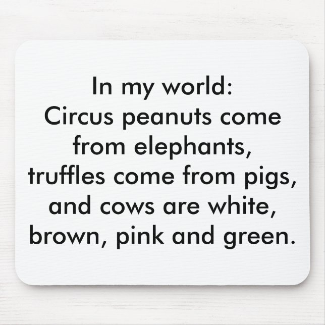 In my world: Truffles come from pigs Mouse Mat (Front)