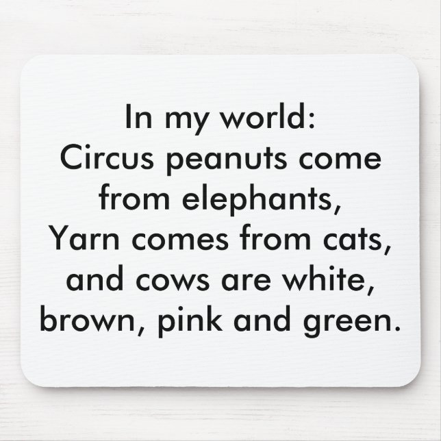 In my world: Yarn comes from cats... Mouse Mat (Front)