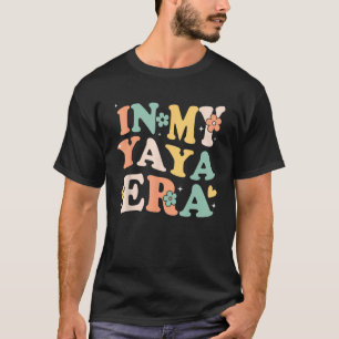 In My Yaya Era Funny Sarcastic Groovy Retro Mother T-Shirt