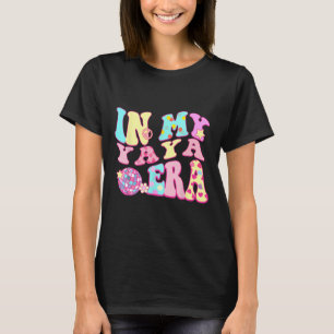 In My Yaya Era Sarcastic Groovy Retro Disco Mother T-Shirt