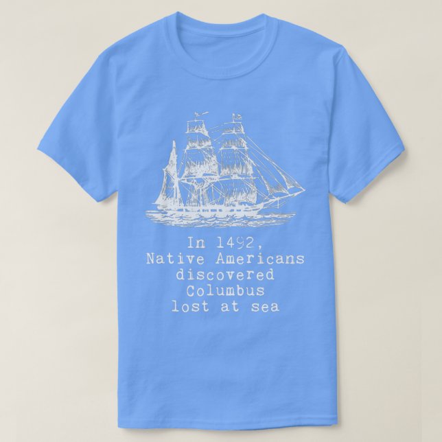 In                  Native Americans Discovered Co T-Shirt (Design Front)