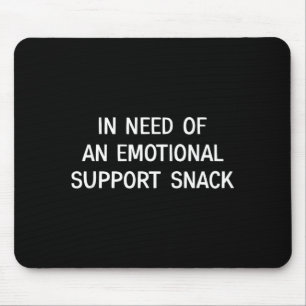 in Need of an Emotional Support Snack Mouse Mat