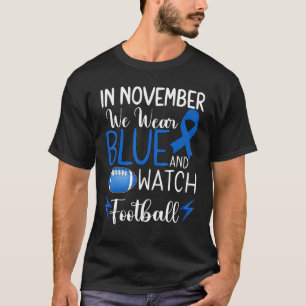 In November We Wear Blue And watch Football Awaren T-Shirt