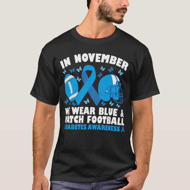 In November We Wear Blue And Watch Football T-Shirt (Front)