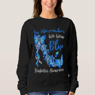 In November We Wear Blue Butterflies Diabetes Awar Sweatshirt