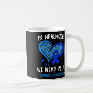 In November We Wear Blue Cure Diabetes Awareness L Coffee Mug