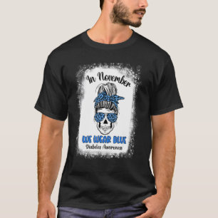 In November We Wear Blue Diabetes Awareness Bleach T-Shirt