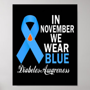 In November We Wear Blue Diabetes Awareness Blue R Poster