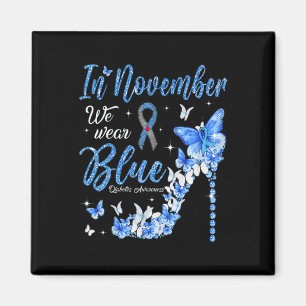 In November We Wear Blue Diabetes Awareness Butter Magnet
