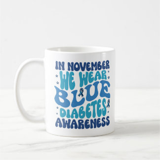 In November we wear blue diabetes awareness Coffee Mug
