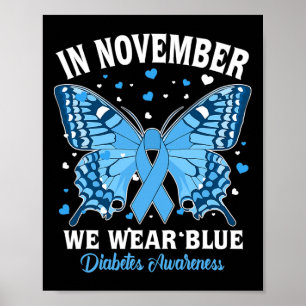 In November We Wear Blue Diabetes Awareness Cute B Poster