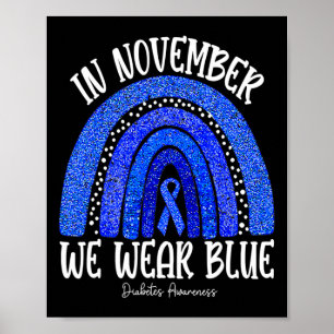 In November We Wear Blue Diabetes Awareness Rainbo Poster