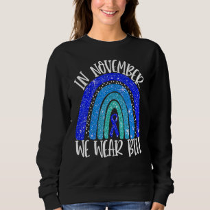 In November We Wear Blue Diabetes Awareness Rainbo Sweatshirt