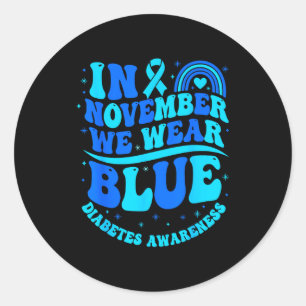In November We Wear Blue Diabetes Awareness Ribbon Classic Round Sticker