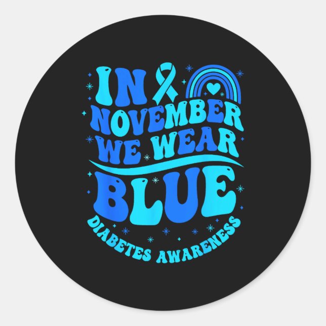 In November We Wear Blue Diabetes Awareness Ribbon Classic Round Sticker (Front)