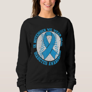 In November We Wear Blue Diabetes Awareness Softba Sweatshirt