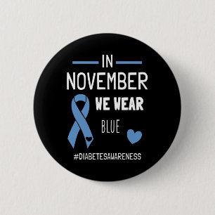 In November We Wear Blue Diabetic Type 1 Diabetes 6 Cm Round Badge