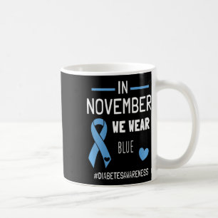 In November We Wear Blue Diabetic Type 1 Diabetes Coffee Mug