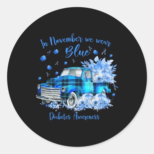 In November We Wear Blue For Diabetes Awareness  Classic Round Sticker (Front)