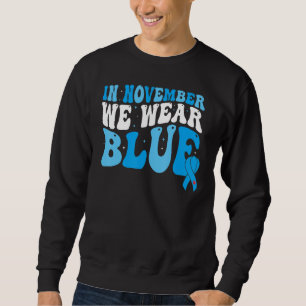 In November We Wear Blue Ribbon Diabetes Awareness Sweatshirt