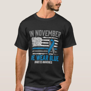 In November We Wear Blue T1d T2d Diabetic Diabetes T-Shirt