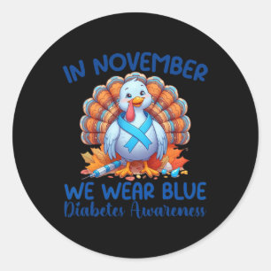 In November We Wear Blue Turkey Thankful Diabetes  Classic Round Sticker