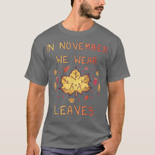 In November We Wear Leaves Autumn Season Chestnuts T-Shirt