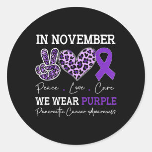 In November We Wear Purple For Pancreatic Cancer A Classic Round Sticker