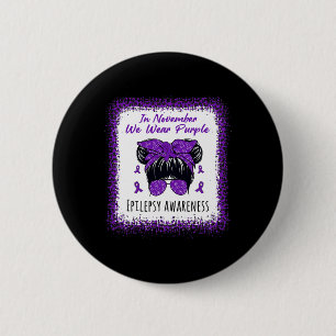 In November We Wear Purple Messy Bun Epilepsy Awar 6 Cm Round Badge