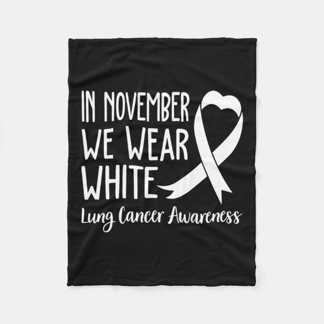 In November We Wear White Lung Cancer Awareness 1  Fleece Blanket (Front)