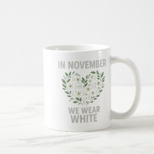 In November We Wear White Lung Cancer Awareness Ri Coffee Mug