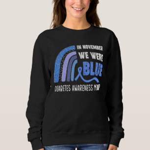In November We Were Blue Diabetes Awareness Diabet Sweatshirt