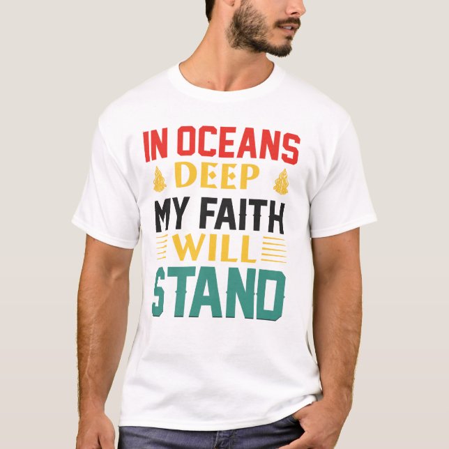 In Oceans Deep My Faith Will Stand T-Shirt (Front)
