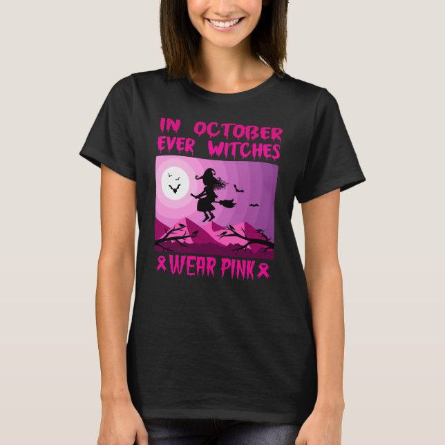 In October Even Witches Wear Pink T-Shirt (Front)