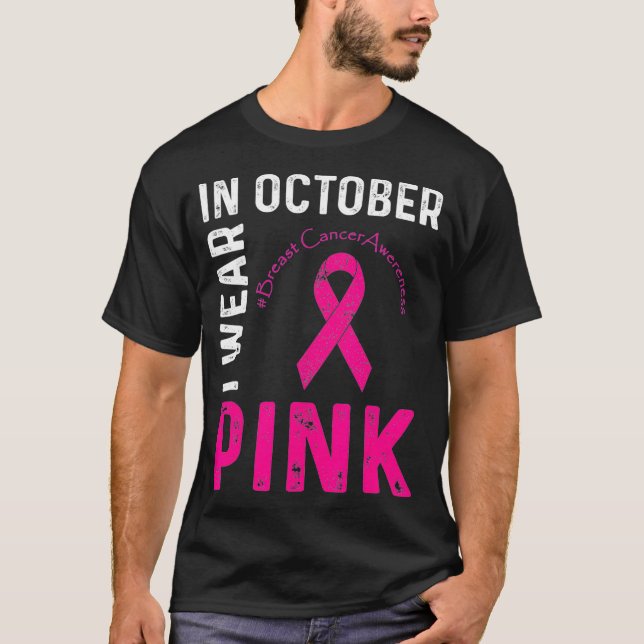 In October I Wear Pink Breast Cancer Awareness Rib T-Shirt (Front)